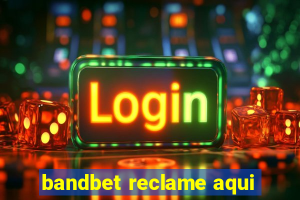 bandbet reclame aqui